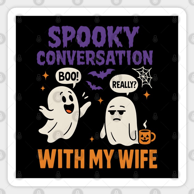 Spooky Conversation with My Wife Funny Ghost Halloween Sticker by MakerMind8.2